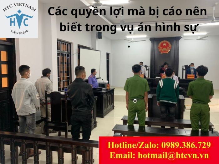 Các quyền lợi mà bị cáo nên biết trong vụ án hình sự